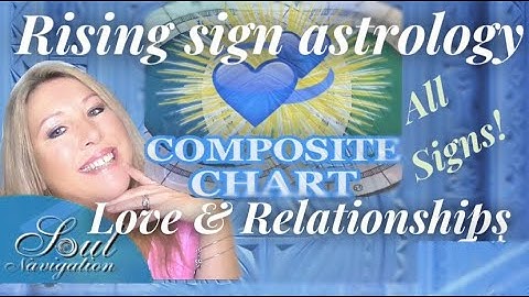 Love & relationships! Rising sign for ALL couples in the zodiac! (details on free composite chart!!)
