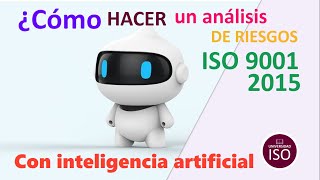 Análisis de riesgos ISO 9001 versión 2015 con INTELIGENCIA ARTIFICIAL