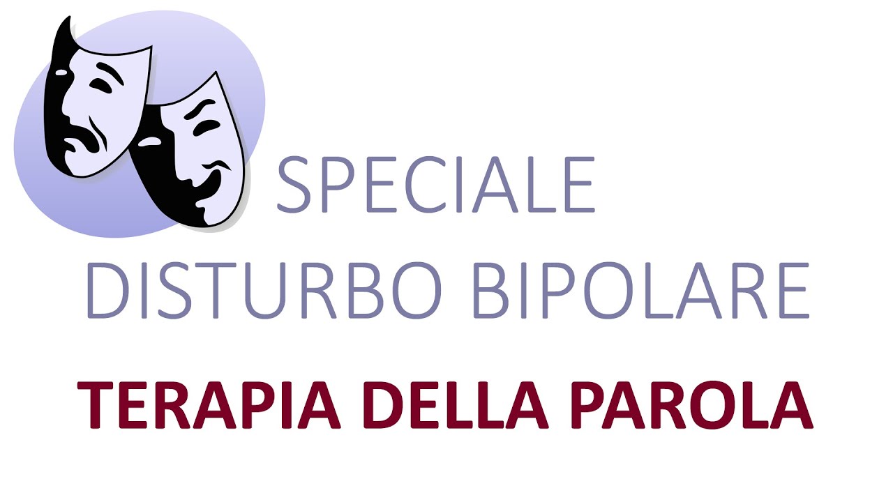 SPECIALE DISTURBO BIPOLARE Terapia della Parola