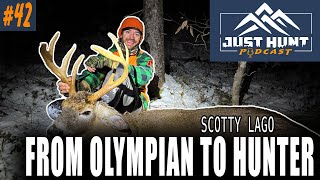 Scotty Lago: From Olympic Snowboarder to Big Buck Killer  |  Just Hunt Podcast Ep. 42