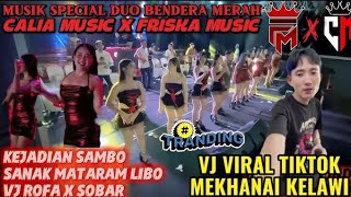 ⭕CALIA MUSIC X FRISKA MUSIC 2025💢LIVE MATARAM LIBO💢DUET MAUT 2 BENDERA MERAH MENJADI  SATU 🚀🚀GASAK. 
