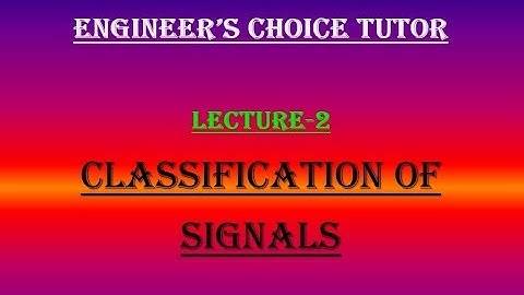 Lecture-2(Classification of signals)