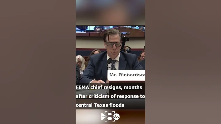 FEMA chief resigns, months after criticism of response to central Texas floods