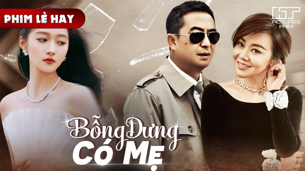 Phim Lẻ Hot - BỖNG DƯNG CÓ MẸ | Phim Tình Cảm Gia Đình Trung Quốc Mới Nhất 2025