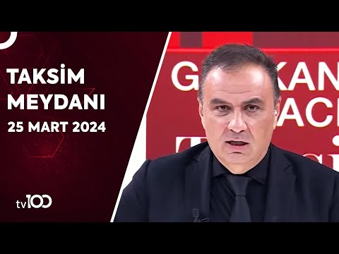 Gürkan Hacır ile Taksim Meydanı | 25 Mart 2024