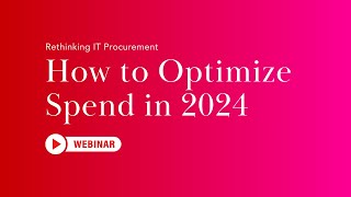 Rethinking IT Procurement | How to Optimize Spend in 2024