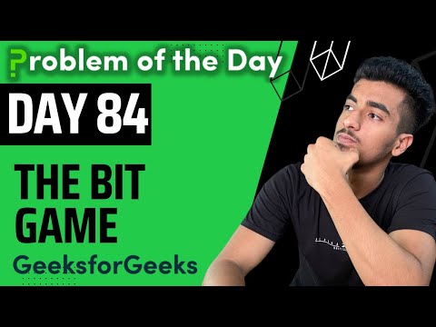 Day 84 - The Bit Game | Bit Magic | GFG POTD 24 September