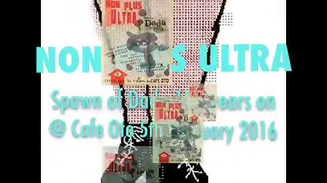 NON PLUS ULTRA: Spawn of Dada 100 Years On @ Cafe Oto 5th February 2015