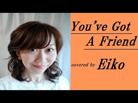 You've Got A Friend(君の友だち)/Carole King 歌詞付き フルカバー：Eiko(オリジナルMV)