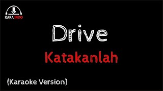 Karaoke Drive Katakanlah (Karaoke Version)