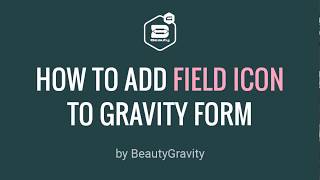 BeautyGravity | How to add  icons to a Gravity Forms