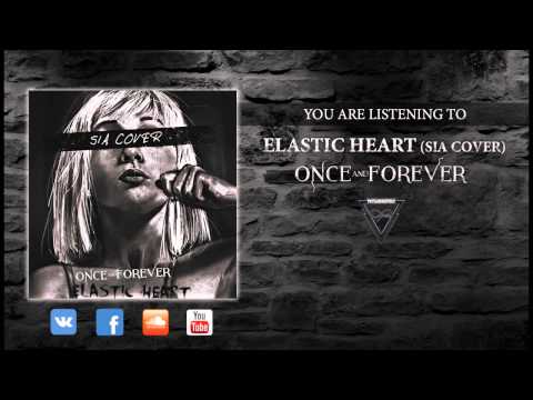 Once & Forever - Elastic Heart (feat PTomson of Emeralia)(Sia Cover)