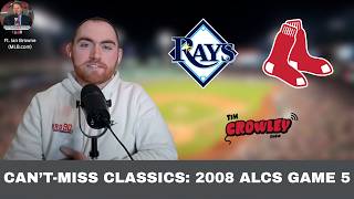 Can't Miss Classic: 2008 ALCS Game 5 | Tampa Bay Rays vs. Boston Red Sox | The Tim Crowley Show