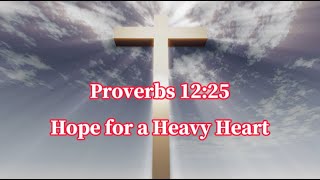 From Anxiety to Joy Proverbs 12: 25