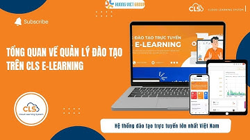 Tổng quan về Quản lý đào tạo trên CLS E-learning