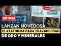 #ENVIVO Lanzan Novedosa Plataforma para Trazabilidad de ORO y Minerales ¿De qué se trata? #FocusNot