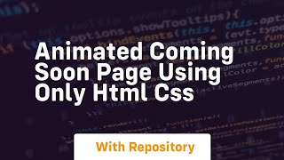 Animated coming soon page using only html css