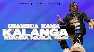 NYANDA MLOLA_CHAMBUA KAMA KALANGA_Rimix- PRD  BY  MBASHA  STUDIO
