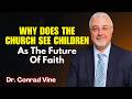Conrad Vine SERMONS A New Generation Is Being Prepared For A Greater Mission 