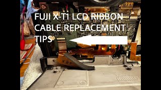 Fujifilm X-T1 LCD ribbon cable replacement tips.