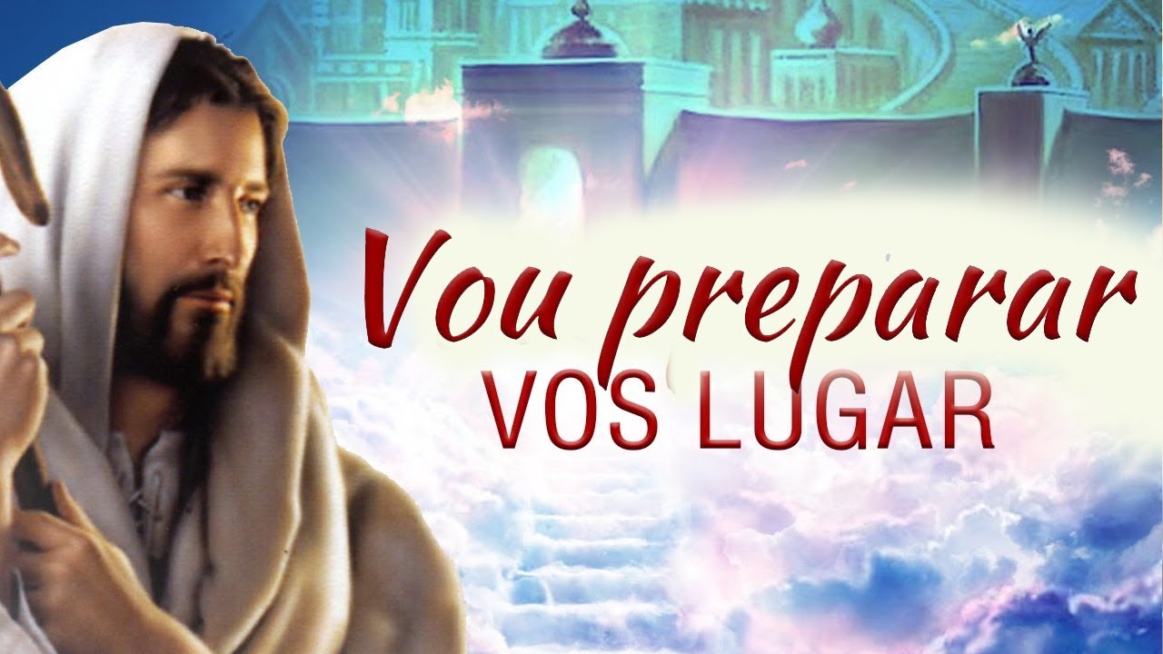 VOU PREPARAR VOS LUGAR - A Promessa de Jesus para conosco - YouTube