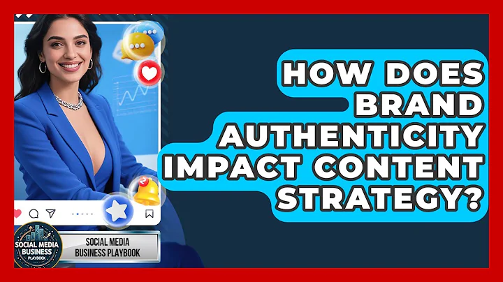 How Does Brand Authenticity Impact Content Strategy? | Social Media Business Playbook News