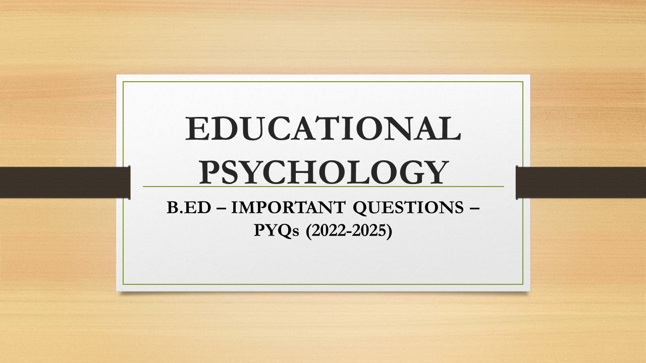 EDUCATIONAL PSYCHOLOGY - TN B.ED IMPORTANT QUESTIONS (5 MARKS & 10 MARKS) -First Semester