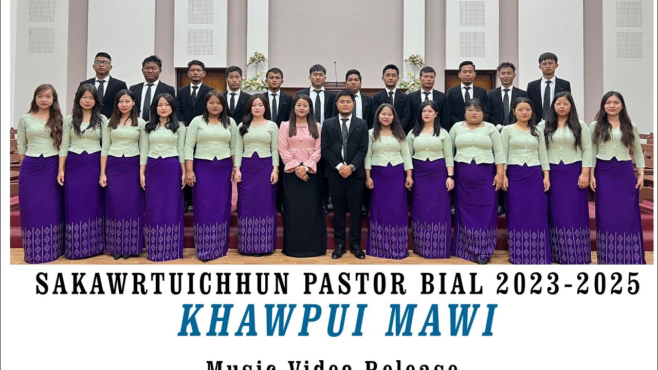 SAKAWRTUICHHUN PASTOR BIAL ZAIPAWL(2023-25) - KHAWPUI MAWI