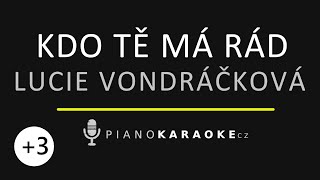 Lucie Vondráčková  - Kdo tě má rád (Vyšší tónina) | Piano Karaoke Instrumental