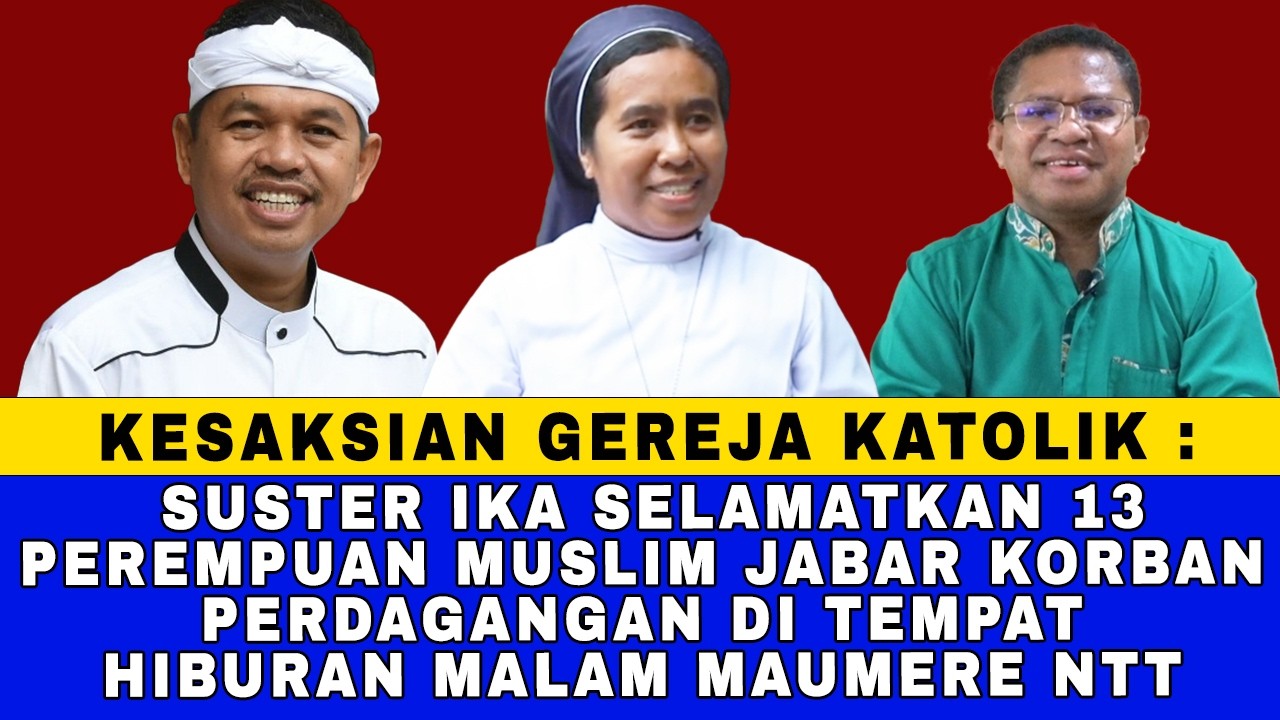 KESAKSIAN GEREJA KATOLIK: SUSTER IKA SELAMATAKAN 13 PEREMPUAN MUSLIM JABAR KORBAN PERDAGANGAN ORANG