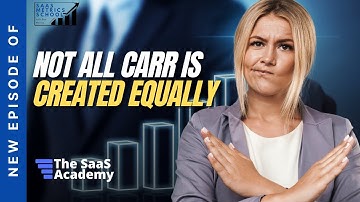 Not All CARR is Created Equally | SaaS Metrics School | CARR