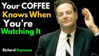 Your Coffee Knows When You're Watching It? | Feynman Explains the Observer Effect