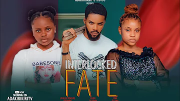 INTERLOCKED FATE - CHIBIE OLUSAMA, OMA OJUKWU, ANNABEL HYACINTH, GRANDMAMIPIKIN, UCHECHI TREASURE