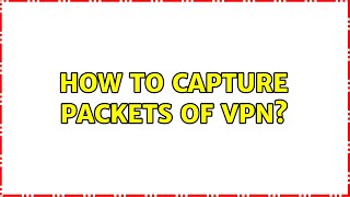 How to capture packets of VPN? screenshot 4