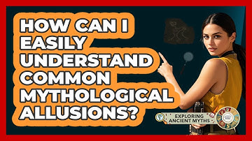 How Can I Easily Understand Common Mythological Allusions? - Exploring Ancient Myths