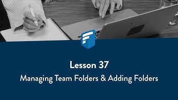 Lesson 37: Managing Team Folders & Adding Folders