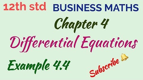12th std/BUSINESS MATHS/Chapter 4/Differential Equations/ Example 4.4
