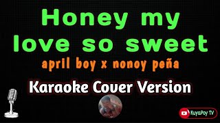 Honey my love so sweet - april boy x nonoy peña (karaoke Cover version) 🎶🎵