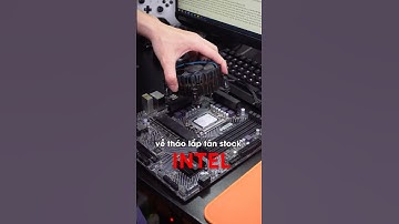 Cách tháo lắp tản stock Intel