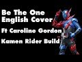 Be The One English Cover (Kamen Rider Build opening) [By Caroline Gordon]