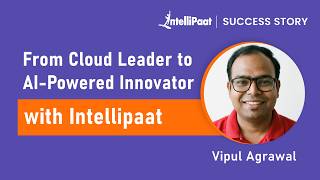 From Cloud Leader to AI-Powered Innovator 🚀 | Intellipaat Success Story