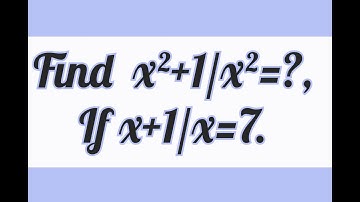Find the value of x²+1/x², if x+1/x=7|find the value of x|if x+1/x=7, then find the x²+1/x²=?