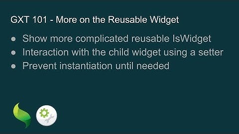 GXT 101 - More on the Reusable Widget