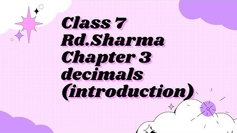chapter 3 rd Sharma class 7| decimals| active being