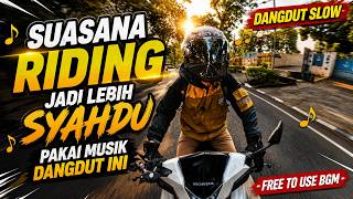 Dangdut Slow | Suasana Riding Jadi Lebih Syahdu Pakai Musik Dangdut Ini #1