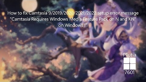 How To Fix Camtasia Setup Error On Windows 11 N Editions