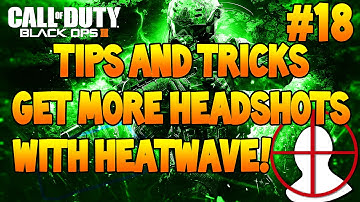 Black Ops 3 Tips And Tricks - Get More Headshots With Heat Wave! (BO3 Tips And Tricks #18)