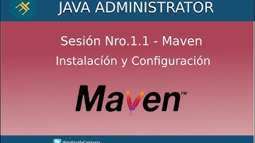 Curso de Java Administrator - Sesión Nro.1.1 - Instalación y Configuración Maven 3
