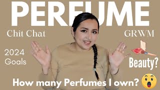 GRWM - PERFUME CHIT CHAT! Goals 2024😏 How many perfumes I own😱 Direction of my Channel😌