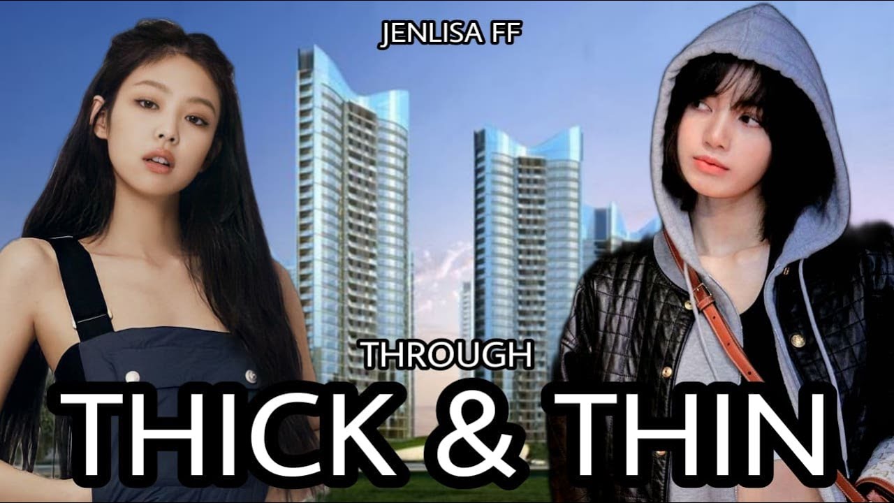 JENLISA FF: THROUGH THICK AND THIN (1/5)